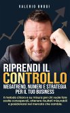 Riprendi il Controllo: Megatrend, Numeri e Strategia per il Tuo Business (eBook, ePUB) Riprendi il Controllo: Megatrend, Numeri e Strategia per il Tuo Business (eBook, ePUB)