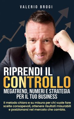 Cover Riprendi il Controllo: Megatrend, Numeri e Strategia per il Tuo Business (eBook, ePUB)