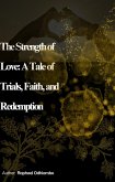The Strength of Love: A Tale of Trials Faith and Redemption (eBook, ePUB)