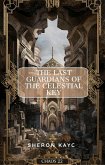 The Last Guardians of the Celestial Keys (eBook, ePUB) The Last Guardians of the Celestial Keys (eBook, ePUB)