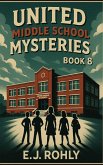 United Middle School Mysteries Book 8 (eBook, ePUB)
