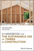 A Handbook for the Sustainable Use of Timber in Construction (eBook, ePUB) A Handbook for the Sustainable Use of Timber in Construction (eBook, ePUB)