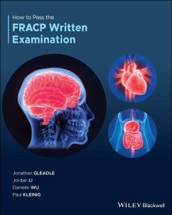How to Pass the FRACP Written Examination (eBook, ePUB) - Gleadle, Jonathan; Li, Jordan; Wu, Danielle; Kleinig, Paul