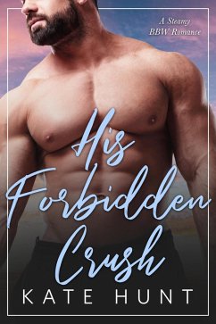 His Forbidden Crush (The Man For Her, #9) (eBook, ePUB) - Hunt, Kate