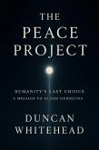 The Peace Project: Humanity's Last Choice (eBook, ePUB)