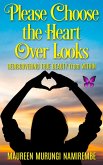 Please Choose the Heart Over Looks (eBook, ePUB) Please Choose the Heart Over Looks (eBook, ePUB)