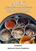 A&K Spices Around The World; Polish, Indian and Thai Recipes (eBook, ePUB) A&K Spices Around The World; Polish, Indian and Thai Recipes (eBook, ePUB)