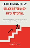 Faith-Driven Success: Unlocking Your God-Given Potential (eBook, ePUB) Faith-Driven Success: Unlocking Your God-Given Potential (eBook, ePUB)