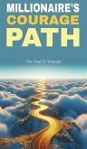 Millionaire's courage path: the trail to triumph (eBook, ePUB) Millionaire's courage path: the trail to triumph (eBook, ePUB)