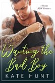 Wanting the Bad Boy (The Man For Her, #2) (eBook, ePUB) Wanting the Bad Boy (The Man For Her, #2) (eBook, ePUB)