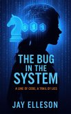The Bug in the System: A line of code, a trail of lies (eBook, ePUB) The Bug in the System: A line of code, a trail of lies (eBook, ePUB)