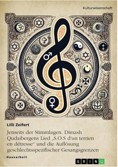 Jenseits der Stimmlagen. Dimash Qudaibergens Lied "S.O.S d'un terrien en détresse" und die Auflösung geschlechtsspezifischer Gesangsgrenzen (eBook, PDF) Jenseits der Stimmlagen. Dimash Qudaibergens Lied "S.O.S d'un terrien en détresse" und die Auflösung geschlechtsspezifischer Gesangsgrenzen (eBook, PDF)