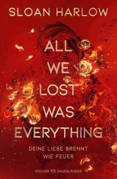 Cover All We Lost Was Everything - Deine Liebe brennt wie Feuer (eBook, ePUB)