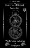 Mysteries of Secret Societies Wisdom and Influence of The Chosen (eBook, ePUB) Mysteries of Secret Societies Wisdom and Influence of The Chosen (eBook, ePUB)