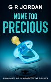 None Too Precious (Highland & Islands Detective Thrillers, #44) (eBook, ePUB) None Too Precious (Highland & Islands Detective Thrillers, #44) (eBook, ePUB)
