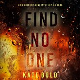 Find No One (An Addison Shine FBI Suspense Thriller—Book 8) (MP3-Download) Find No One (An Addison Shine FBI Suspense Thriller—Book 8) (MP3-Download)