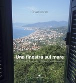 Una finestra sul mare. Il mio viaggio fotografico attraverso la costa ligure Una finestra sul mare. Il mio viaggio fotografico attraverso la costa ligure
