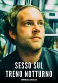 Sesso sul Treno Notturno (eBook, ePUB) Sesso sul Treno Notturno (eBook, ePUB)