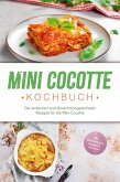 Mini Cocotte Kochbuch: Die leckersten und abwechslungsreichsten Rezepte für die Mini Cocotte - inkl. Brotrezepten, Suppen & Desserts (eBook, ePUB)