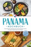 Panama Kochbuch: Die leckersten Rezepte der panamaischen Küche für jeden Geschmack und Anlass - inkl. Brotrezepten, Streetfood, Dips & Getränken (eBook, ePUB) Panama Kochbuch: Die leckersten Rezepte der panamaischen Küche für jeden Geschmack und Anlass - inkl. Brotrezepten, Streetfood, Dips & Getränken (eBook, ePUB)