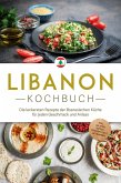 Libanon Kochbuch: Die leckersten Rezepte der libanesischen Küche für jeden Geschmack und Anlass - inkl. Salaten, Suppen, Fingerfood & Getränken (eBook, ePUB) Libanon Kochbuch: Die leckersten Rezepte der libanesischen Küche für jeden Geschmack und Anlass - inkl. Salaten, Suppen, Fingerfood & Getränken (eBook, ePUB)