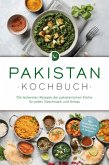 Pakistan Kochbuch: Die leckersten Rezepte der pakistanischen Küche für jeden Geschmack und Anlass - inkl. Brotrezepten, Salaten, Dips & Desserts (eBook, ePUB)