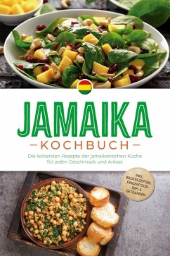 Cover Jamaika Kochbuch: Die leckersten Rezepte der jamaikanischen Küche für jeden Geschmack und Anlass - inkl. Brotrezepten, Fingerfood, Dips & Getränken (eBook, ePUB)