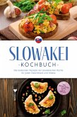 Slowakei Kochbuch: Die leckersten Rezepte der slowakischen Küche für jeden Geschmack und Anlass - inkl. Brotrezepten, Suppen, Dips & Desserts (eBook, ePUB)