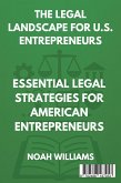 The Legal Landscape for U.S. Entrepreneurs Essential Legal Strategies for American Entrepreneurs (eBook, ePUB) The Legal Landscape for U.S. Entrepreneurs Essential Legal Strategies for American Entrepreneurs (eBook, ePUB)