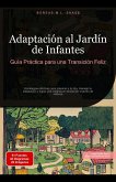 Adaptación al Jardín de Infantes: Guía Práctica para una Transición Feliz (eBook, ePUB) Adaptación al Jardín de Infantes: Guía Práctica para una Transición Feliz (eBook, ePUB)