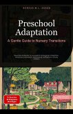 Preschool Adaptation: A Gentle Guide to Nursery Transitions (eBook, ePUB) Preschool Adaptation: A Gentle Guide to Nursery Transitions (eBook, ePUB)