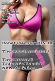 Robot Pleaser Ronda The Robot Assistant The Personal Trainer's Robot 1 Newbie Gains (Robot Pleaser Ronda The Robot Assistant - The Personal Trainer's Robot, #1) (eBook, ePUB)