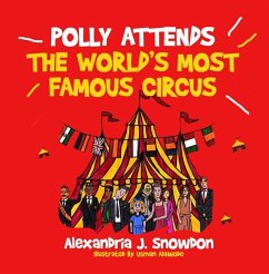 Polly Attends The World's Most Famous Circus (eBook, ePUB) - Snowdon, Alexandria J.