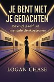 Je bent niet je gedachten: Bevrijd jezelf uit mentale denkpatronen (eBook, ePUB)