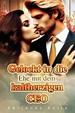 Gelockt in die Ehe mit dem kaltherzigen CEO (eBook, ePUB) Gelockt in die Ehe mit dem kaltherzigen CEO (eBook, ePUB)