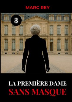 La Première Dame Sans Masque (eBook, ePUB)