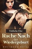 Tödliche Ehe: Rache Nach der Wiedergeburt (eBook, ePUB) Tödliche Ehe: Rache Nach der Wiedergeburt (eBook, ePUB)
