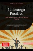 Liderazgo Positivo: Guía para Líderes con Psicología Positiva (eBook, ePUB) Liderazgo Positivo: Guía para Líderes con Psicología Positiva (eBook, ePUB)