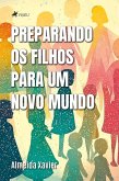 Preparando os filhos para um novo mundo (eBook, ePUB)