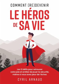 Comment (re)devenir le héros de sa vie ? (eBook, ePUB) Comment (re)devenir le héros de sa vie ? (eBook, ePUB)