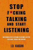 Stop F*cking Talking and Start Listening (eBook, ePUB) Stop F*cking Talking and Start Listening (eBook, ePUB)