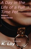 Bundle: A Day in the Life of a Full Time Pet; 1-3 (eBook, ePUB) Bundle: A Day in the Life of a Full Time Pet; 1-3 (eBook, ePUB)