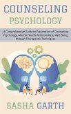 Counseling Psychology: A Comprehensive Guide to Exploration of Counseling Psychology, Mental Health Relationships, Well-Being through Therapeutic Techniques (eBook, ePUB) Counseling Psychology: A Comprehensive Guide to Exploration of Counseling Psychology, Mental Health Relationships, Well-Being through Therapeutic Techniques (eBook, ePUB)
