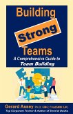 Building Strong Teams A Comprehensive Guide to Team Building (eBook, ePUB) Building Strong Teams A Comprehensive Guide to Team Building (eBook, ePUB)