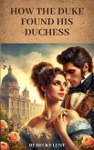 How the Duke Found His Duchess (eBook, ePUB)