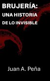 Brujería: Una historia de lo invisible (eBook, ePUB)