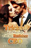 Tricked in a Marriage with the Ruthless CEO (eBook, ePUB) Tricked in a Marriage with the Ruthless CEO (eBook, ePUB)