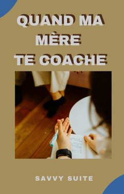 Quand Ma Mère Te Coache (eBook, ePUB) Cover Quand Ma Mère Te Coache (eBook, ePUB)
