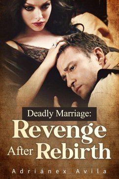 Cover Deadly Marriage: Revenge After Rebirth (eBook, ePUB)