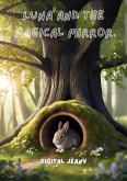 Luna And The Magical Mirror (Little Life Lessons, #7) (eBook, ePUB) Luna And The Magical Mirror (Little Life Lessons, #7) (eBook, ePUB)